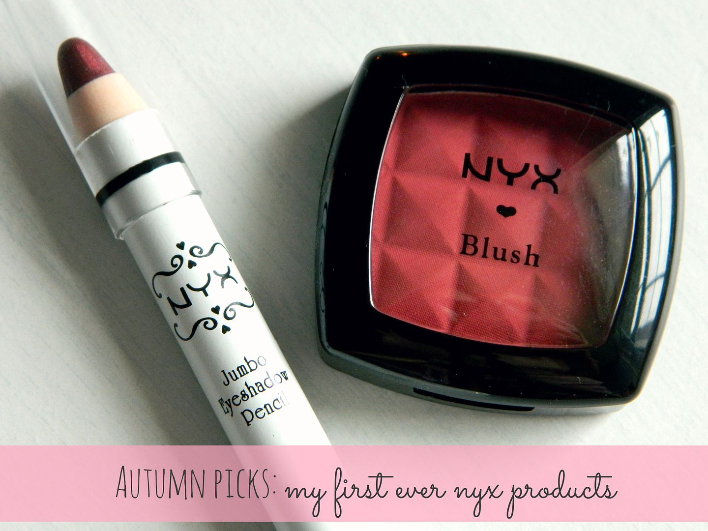 Autumn Picks My First Ever NYX Products Blush Jumbo Eyeshadow Pencil Belle-amie UK Beauty Fashion Lifestyle Blog