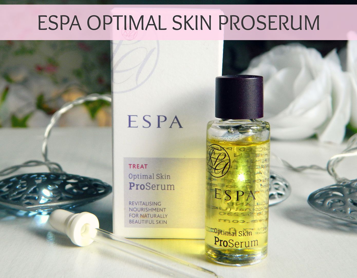 ESPA Optimal Skin Proserum Review Belle-amie UK Beauty Fashion Lifestyle Blog