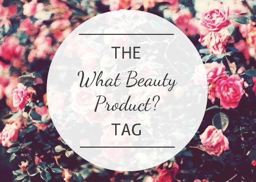 The What Beauty Products Tag Belle-amie UK Beauty Fashion Lifestyle Blog